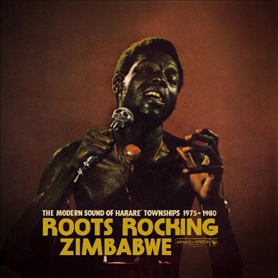 Roots Rocking Zimbabwe - The Modern Sound Of Harare` Townships 1975-1980[AALP101]