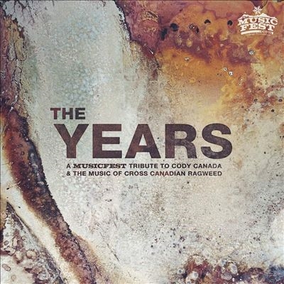 The Years： A Musicfest Tribute To Cody Canada And The Music Of Cross Canadian Ragweed[78779045588]