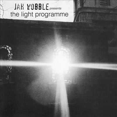 Jah Wobble/Jah Wobble Presents The Light Programme[EG11LP]