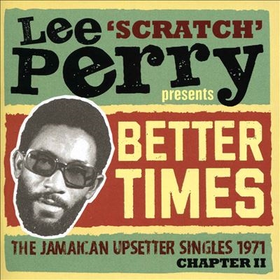 Lee 'Scratch'Perry Presents Better Days - The Jamaican Upsetter Singles 1971 Chapter II[DB2CD168]