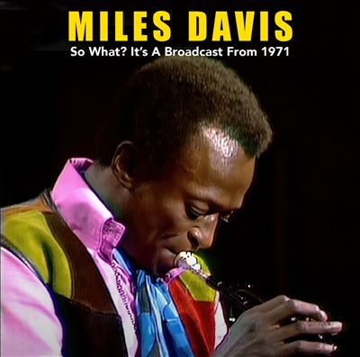 Miles Davis/So What? It's a Broadcast from 1971[FMGZ161CD]