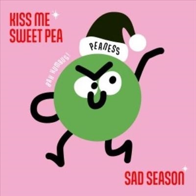 Peaness/Kiss Me Sweet Pea/Sad Season[SNICK7]