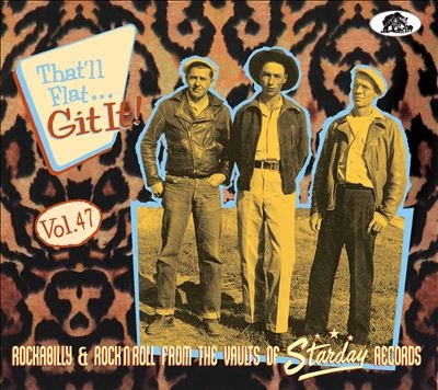 That'll Flat Git It! Vol. 47 Rockabilly &Rock 'n'Roll From The Vaults Of Starday Records[BCD17671]