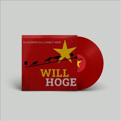 Will Hoge/Blackbird on a Lonely WireMaroon Vinyl[EDO91]