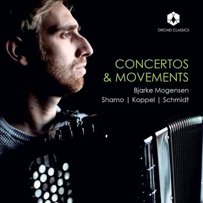 Concertos & Movements: Shamo, Koppel, Schmidt