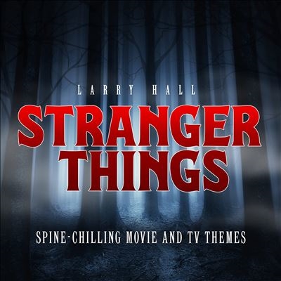 Larry Hall/Stranger Things Spine-Chilling Movie &TV Themes[5564252]