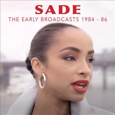 Sade/The Early Broadcasts 1984-1986[FMGZ159CD]