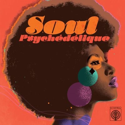 Soul Psychedelique: The Sounds of Psychedelic Soul & Funk