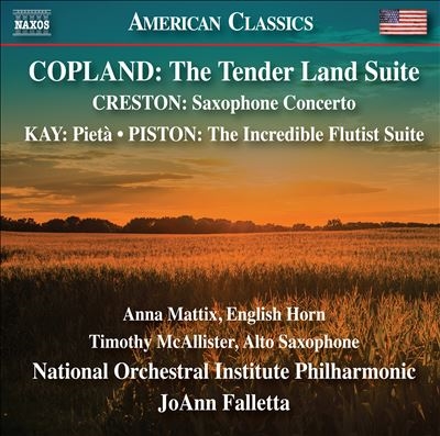Copland: The Tender Land Suite; Creston: Saxophone Concerto; Kay: Pieta; Piston: The Incredible Flutist Suite
