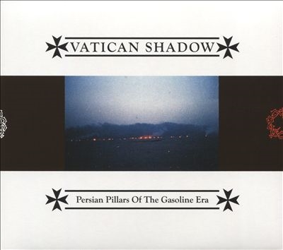 Vatican Shadow/Persian Pillars Of The Gasoline Era[SPIN134CD]