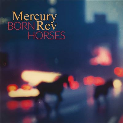 Mercury Rev/Born Horses[BAUI15822]