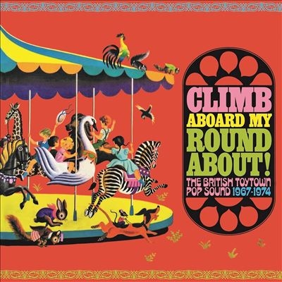 Climb Aboard My Roundabout! The British Toytown Sound 1967-1974[CRSEGBOX119]