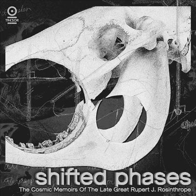 Shifted Phases/The Cosmic Memoirs Of The Late Great Rupert J. Rosinthrope[TRESOR196CDX]
