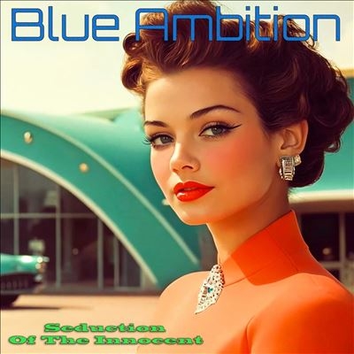 Blue Ambition/Seduction Of The Innocent[PERR60622]