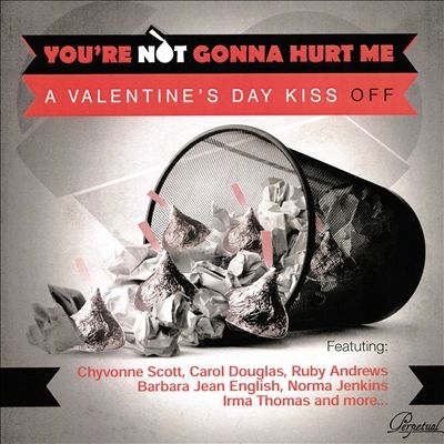 Youre Not Gonna Hurt Me: A Valentines Day Kiss Off