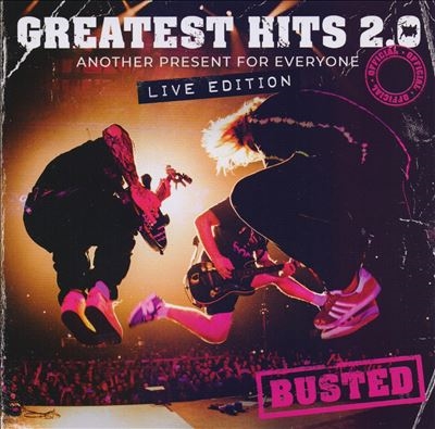 Busted/Greatest Hits 2.0 (Another Present For Everyone)