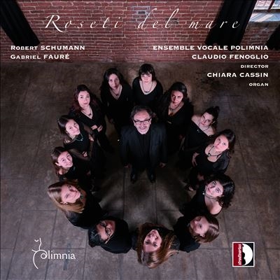 「海の薔薇園」~シューマン/フォーレ: 女声合唱曲集 「海の薔薇園」~シューマン/フォーレ: 女声合唱曲集