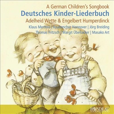 Deutsches Kinder-Liederbuch: Adelheid Wette & Engelbert Humperdinck