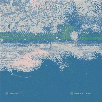 Leon Revol/Enter A Zircon[CHURCH019]