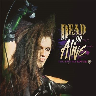 Dead Or Alive/You Spin Me Round[CLO3597]