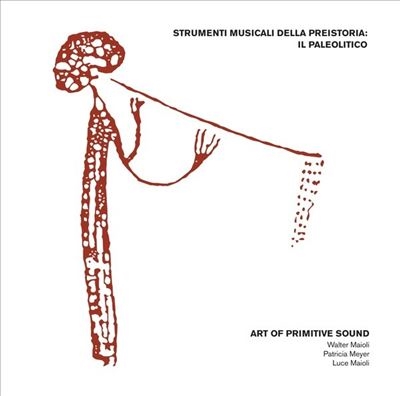 Art Of Primitive Sound/Strumenti Musicali Della Preistoria Il Paleolitico[BS073CD]