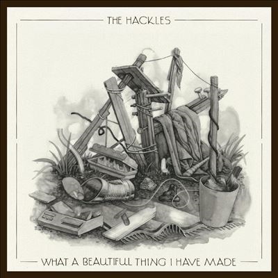 The Hackles/What A Beautiful Thing I Have Made[LPJBR223C]