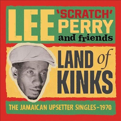 Lee "Scratch" Perry & Friends/Land Of Kinks - The Jamaican Upsetter Singles 1970[DB2CD157]
