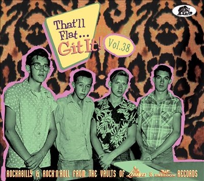 That'll Flat Git It! Vol. 38 Rockabilly &Rock 'n' Roll From The Vaults Of Liberty[BCD17613]