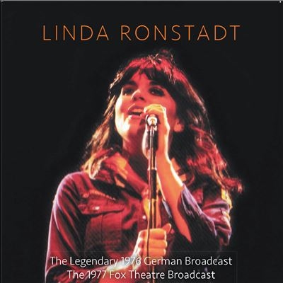 Linda Ronstadt/The Legendary 1976 German Broadcast &the 1977 Fox Theatre Broadcast[FMGZ145CD]