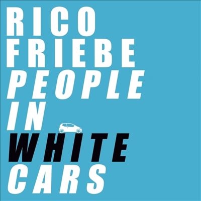 Rico Friebe/People In White CarsClear Vinyl[RELTIME13V]
