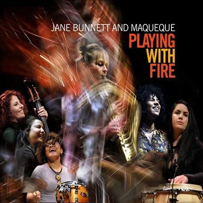Jane Bunnett And Maqueque/Playing With Fire[LIU2707882]