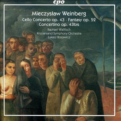 Weinberg: Cello Concerto Op. 43; Fantasy Op. 52; Concertino Op. 43bis