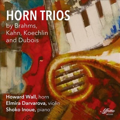Horn Trios by Brahms, Kahn, Koechlin and Dubois Horn Trios by Brahms, Kahn, Koechlin and Dubois