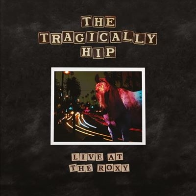 The Tragically Hip/Live At The Roxy