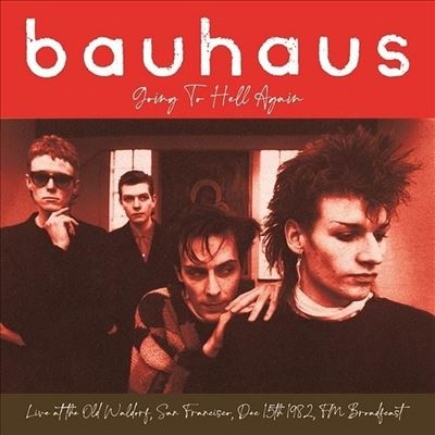 Bauhaus/Going To Hell Again Live At The Old Waldorf, San Francisco, Dec 15th 1982 - Fm Broadcast/Red Vinyl[JACK069R]