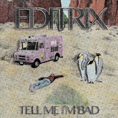 Editrix/Tell Me I'm Badס[LPEIS106]
