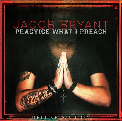 Jacob Bryant/Practice What I Preach (Deluxe Edition)[SNAKE536348]