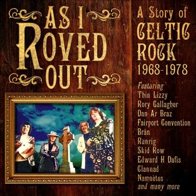 As I Roved Out A Story of Celtic Rock 1968-1978[CRJAM3BOX024]