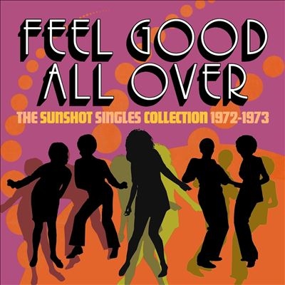 Feel Good All Over - The Sunshot Singles 1972-1973