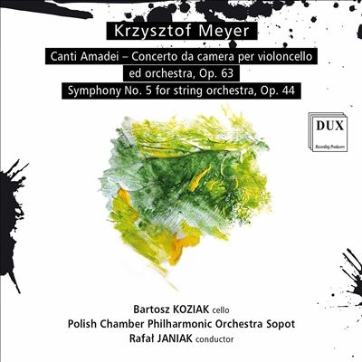 Krzysztof Meyer: Canti Amadei - Concerto da camera, Op. 63; Symphony No. 5, Op. 44 Krzysztof Meyer: Canti Amadei - Concerto da camera, Op. 63; Symphony No. 5, Op. 44