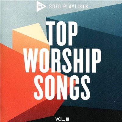 Sozo Playlists: Top Worship Hits Vol. 3