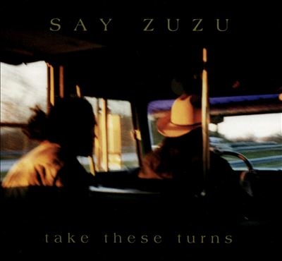 Say Zuzu/Take These Turns (Deluxe Edition)[CDSTB21X]