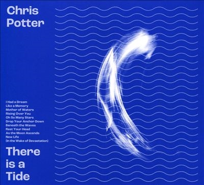 Chris Potter/There Is A Tide[EDN1168]