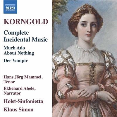 Korngold: Complete Incidental Music - Much Ado About Nothing, Der Vampir Korngold: Complete Incidental Music - Much Ado About Nothing, Der Vampir