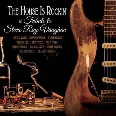 The House Is Rokcin': A Tribute To Stevie Ray Vaughan