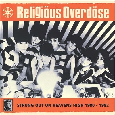 Religious Overdose/Strung Out on Heavens High 1980-1982[OPT4050]
