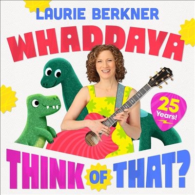 Laurie Berkner/Whaddaya Think Of That? (25th Anniversary)[KDZB21921]