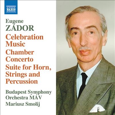 Zador: Celebration Music; Chamber Concerto; Suite for Horn, Strings and Percussion Zador: Celebration Music; Chamber Concerto; Suite for Horn, Strings and Percussion