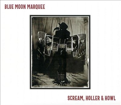 Blue Moon Marquee/Scream, Holler &Howl[BMM06]