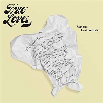 The True Loves/Famous Last Words[COOE101TL1]